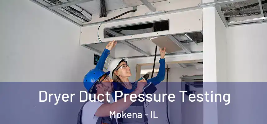  Dryer Duct Pressure Testing Mokena - IL