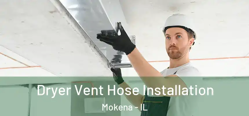  Dryer Vent Hose Installation Mokena - IL